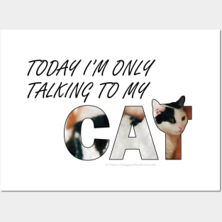 Today I will only be talking to my cat - black and white cat oil painting word art Posters and Art